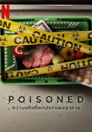 Poisoned                ความจริงที่สกปรกของอาหาร                2023
