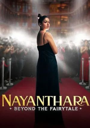 Nayanthara Beyond the Fairy Tale                                2024